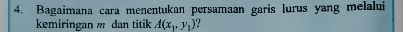 Bagaimana cara menentukan persamaan garis lurus yang melalui 
kemiringan m dan titik A(x_1,y_1)