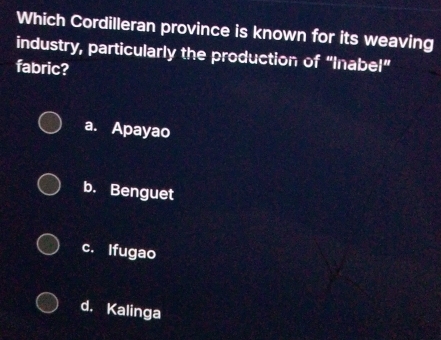 Solved: Which Cordilleran province is known for its weaving industry ...