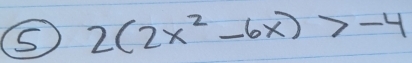 2(2x^2-6x)>-4