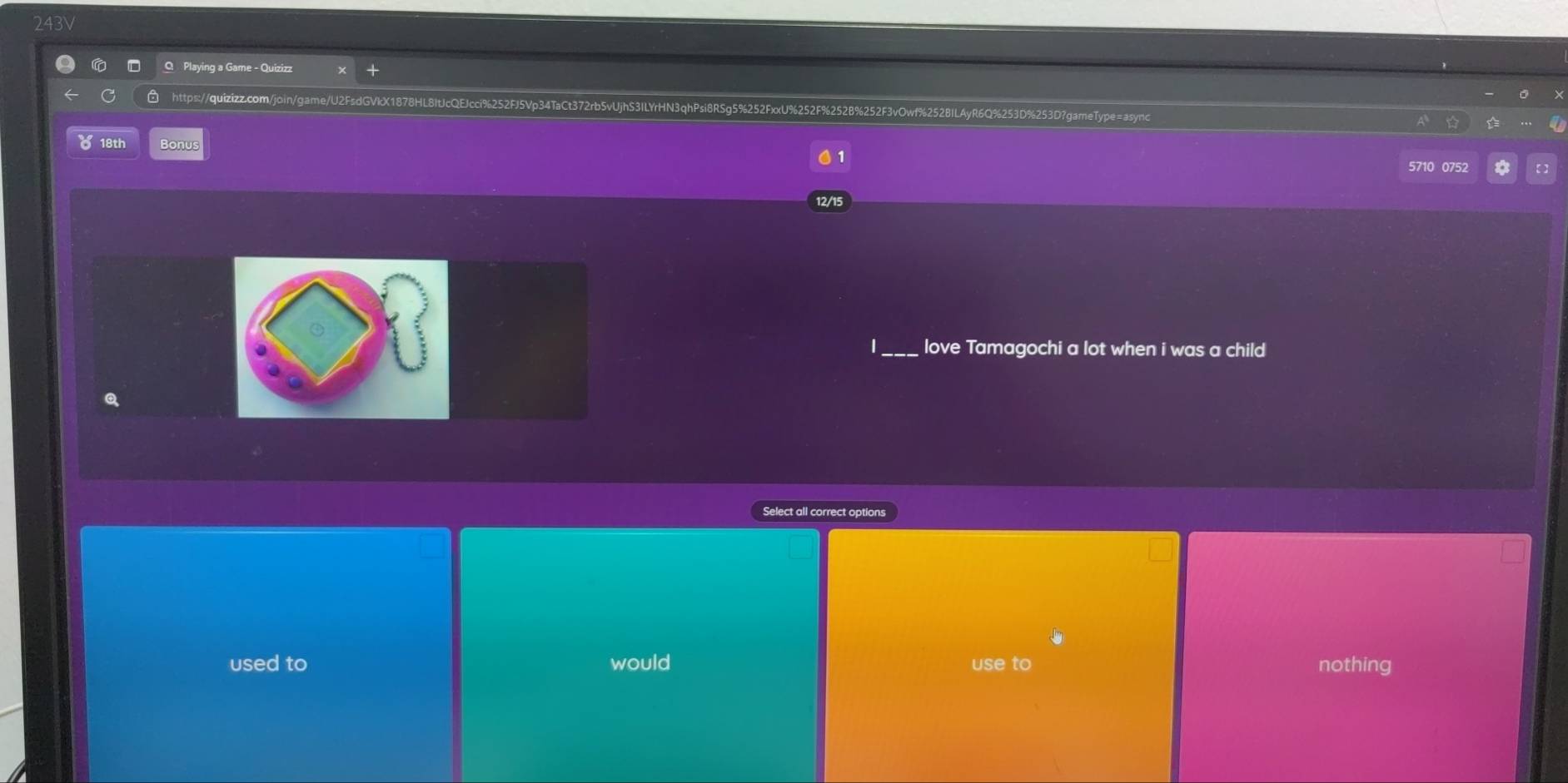 243V
O Playing a Game - Quizizz
https://quizizz.com/join/game/U2FsdGVkX1878HL8ItJcQEJcci%252FJ5Vp34TaCt372rb5vUjhS3ILYrHN3qhPsi8RSg5%252FxxU%252F%2528%252F3vOwf%2528ILAyR6Q%253D%253D?gameType=async
8 18th Bonus
5710 0752
love Tamagochi a lot when i was a child
Select all correct options
used to would use to nothing