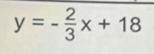 y=- 2/3 x+18