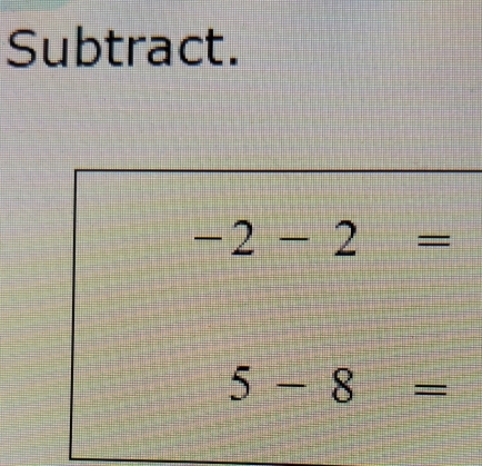 Subtract.
-2-2=
5-8=