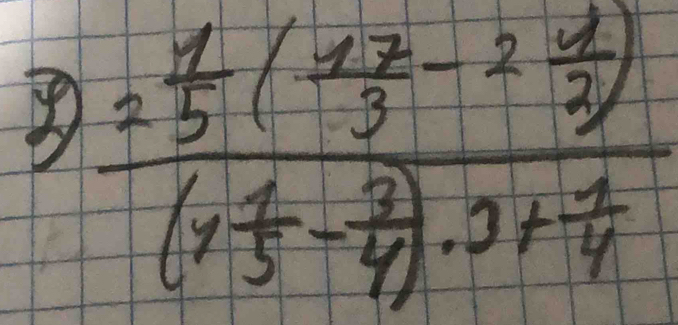 frac 2 1/3 ( 12/3 -2 1/2 )(x 1/3 - 2/4 )· 3+ 1/4 