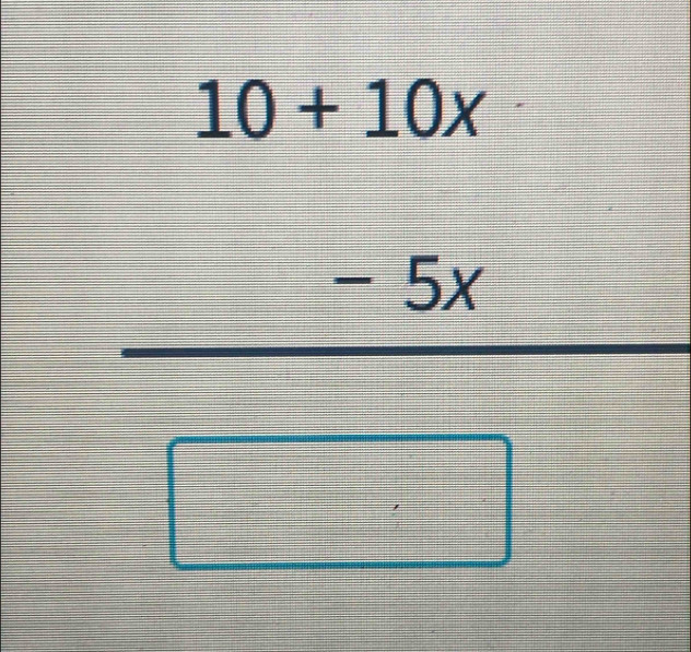 frac beginarrayr 10+10x -5xendarray □ 