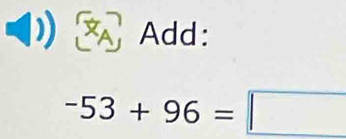 Add:
-53+96=□