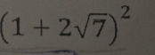 (1+2sqrt(7))^2