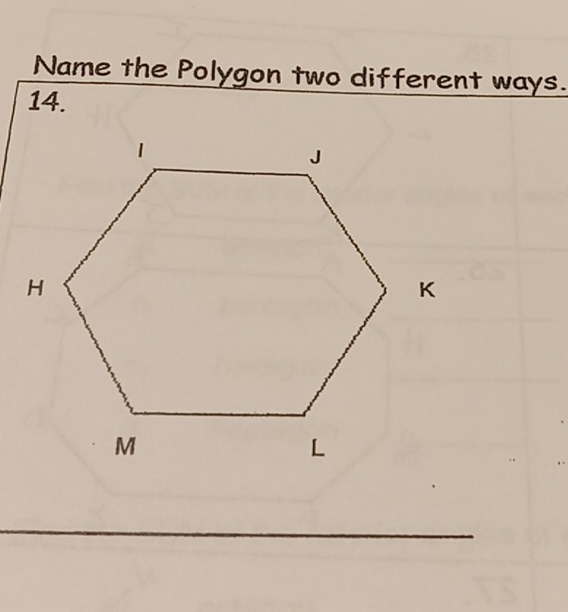 Name the Polygon two different ways. 
14.