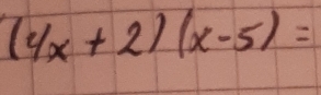 (4x+2)(x-5)=