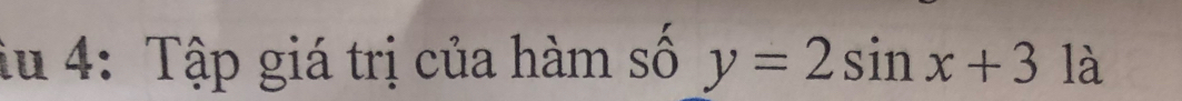 iu 4: Tập giá trị của hàm số y=2sin x+31a
