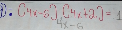 (4x-6)(4x+2)=1
4x^2-6