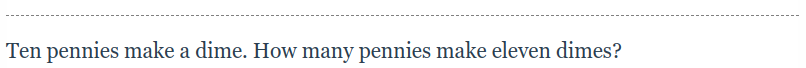 Ten pennies make a dime. How many pennies make eleven dimes?