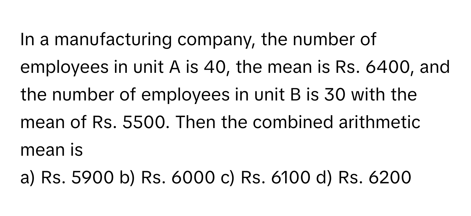 Solved: In a manufacturing company, the number of employees in unit A ...