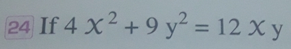 If 4x^2+9y^2=12xy