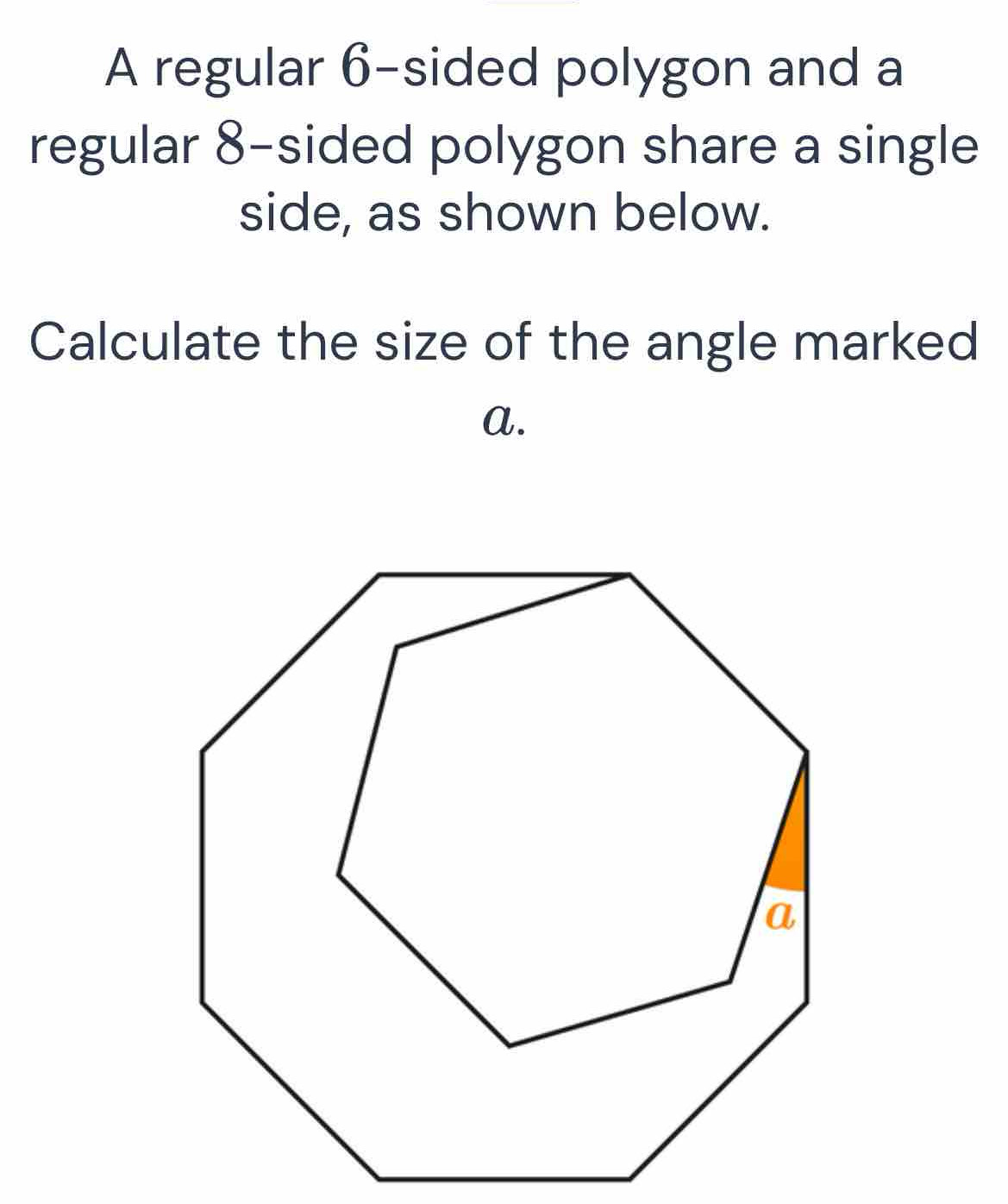 Solved: A regular 6 -sided polygon and a regular 8 -sided polygon share ...