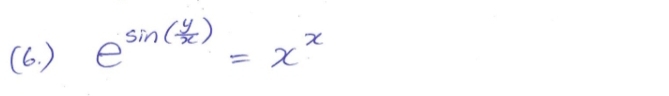 (6. ) e^(sin (frac y)x)=x^x