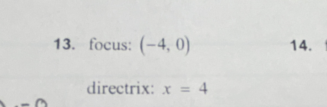 focus: (-4,0) 14. 
directrix: x=4