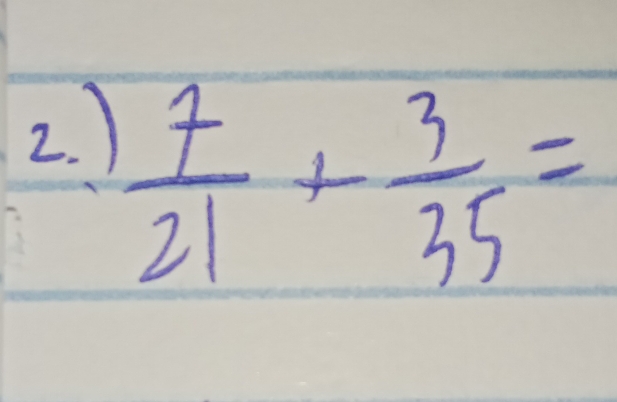  7/21 + 3/35 =