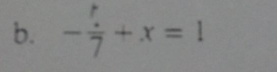 - t/7 +x=1