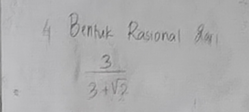 Benfuk Rasonal 8or
 3/3+sqrt(2) 