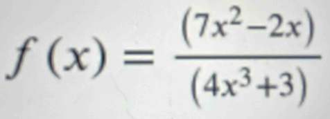 f(x)= ((7x^2-2x))/(4x^3+3) 