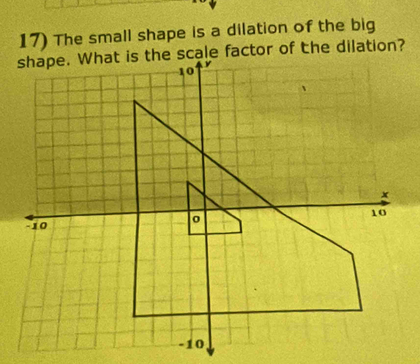 The small shape is a dilation of the big