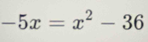 -5x=x^2-36