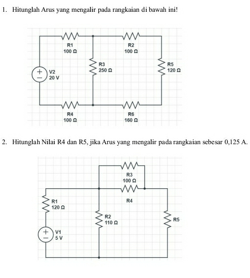 Hitunglah Arus yang mengalir pada rangkaian di bawah ini! 
2. Hitunglah Nilai R4 dan R5, jika Arus yang mengalir pada rangkaian sebesar 0,125 A.