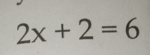 2x+2=6