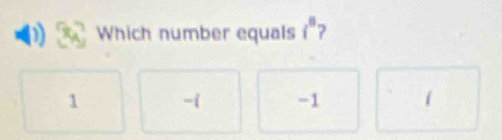 Which number equals i^n 2
1 -i -1