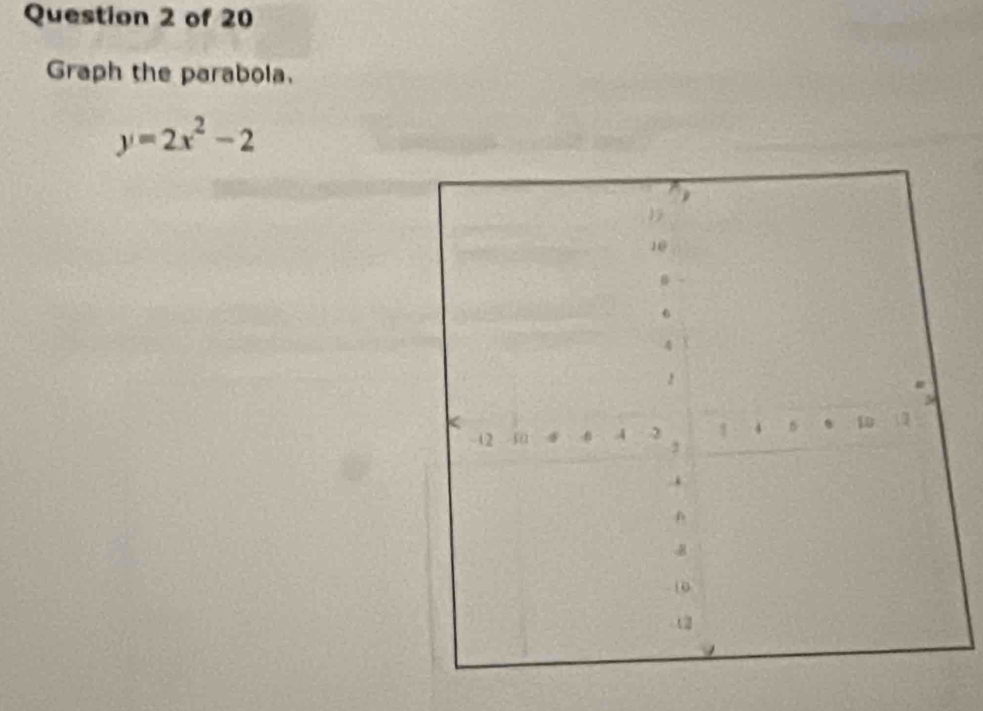 Graph the parabola.
y=2x^2-2