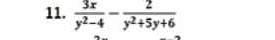  3x/y^2-4 - 2/y^2+5y+6 