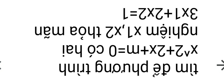 ìm để phương trình
x^(wedge)2+2x+m=0 có hai 
nghiệm x1, x2 thỏa mãn
3* 1+2* 2=1