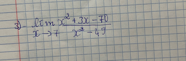 3 limlimits _xto 7 (x^2+3x-70)/x^2-49 