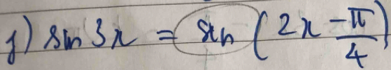 1 sin 3x=sin (2x- π /4 )