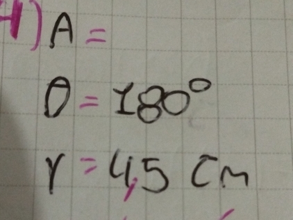 1 A=
θ =180°
r=4,5cm