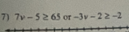 7v-5≥ 65 or -3v-2≥ -2