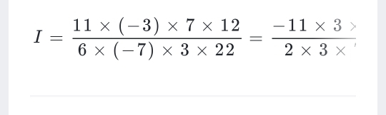 I= (11* (-3)* 7* 12)/6* (-7)* 3* 22 = (-11* 3)/2* 3*  