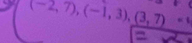 (-2,7),(-1,3),(3,7) =1