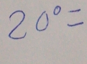 20°=