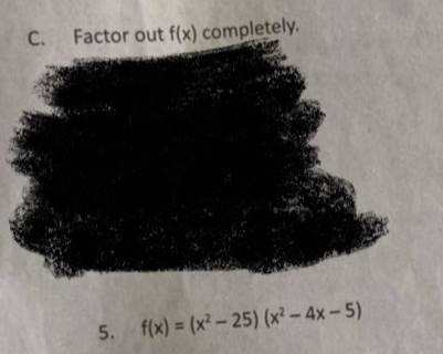 completely.
5. f(x)=(x^2-25)(x^2-4x-5)