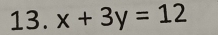 x+3y=12