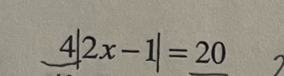 4|2x-1|=_ 20