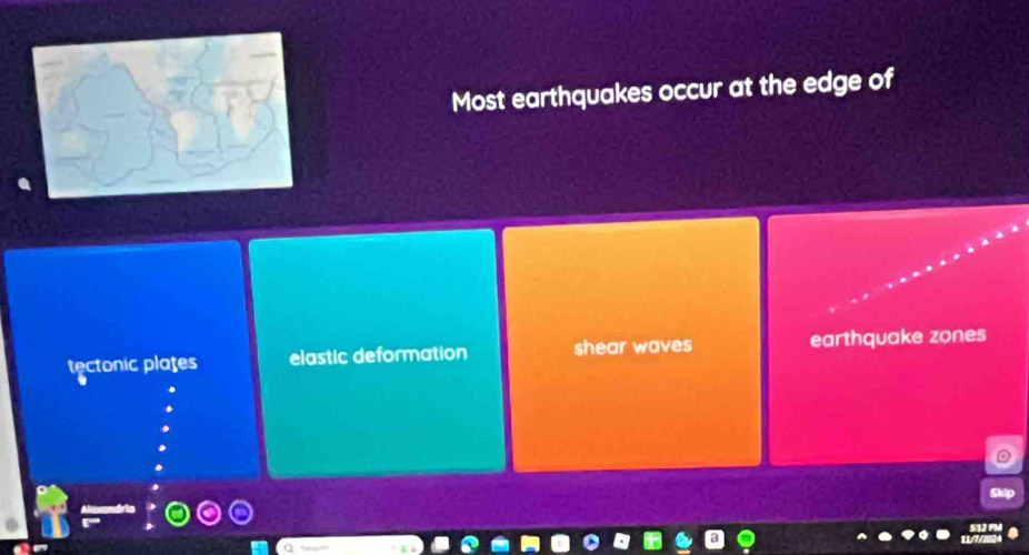 Most earthquakes occur at the edge of
tectonic plates elastic deformation shear waves earthquake zones