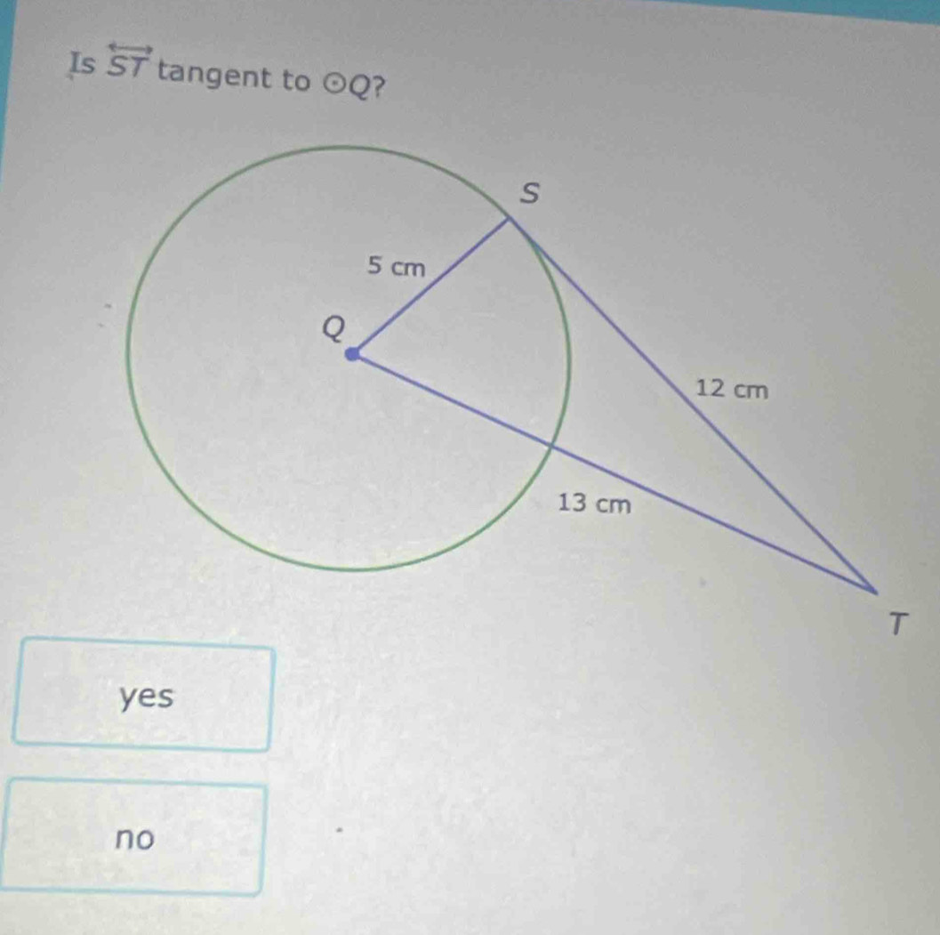 Is 5T tangent to odot Q ?
yes
no