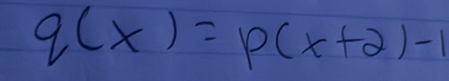 q(x)=p(x+2)-1