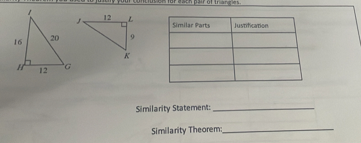 nclusion for each pair of triangles. 
Similarity Statement:_ 
Similarity Theorem:_