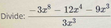 Divide:  (-3x^8-12x^4-9x^3)/3x^3 