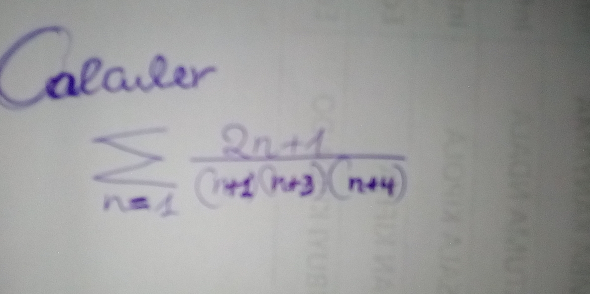 Calaeer
sumlimits _n=1 (2n+1)/(n+1)(n+3)(n+4) 