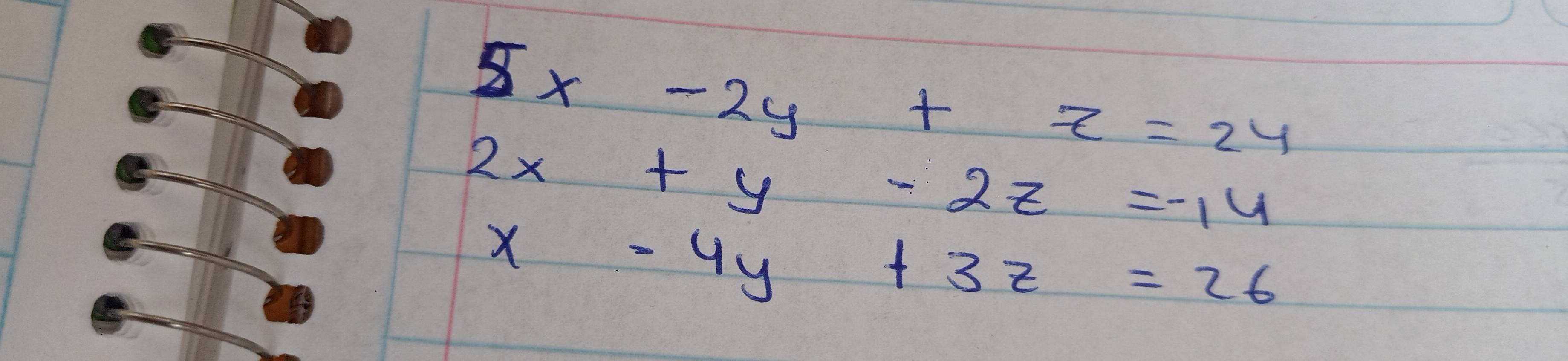 5x-2y+z=24
2x+y-2z=-14
x-4y+3z=26