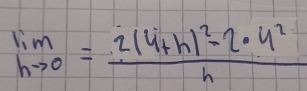 lim _hto 0=frac 2(4+h)^2-2· 4^2h